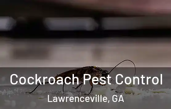  Cockroach Pest Control Lawrenceville, GA